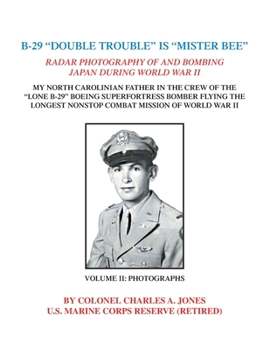 Paperback B-29 "Double Trouble" Is "Mister Bee": Radar Photography of and Bombing Japan During World War Ii My North Carolinian Father in the Crew of the "Lone Book