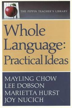 Paperback Whole Language Practical Ideas: Practical Ideas (the Pippin Teacher's Library): Practical Ideas Book