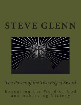 The Power of the Two Edged Sword: Executing the Word of God and Achieving Victory