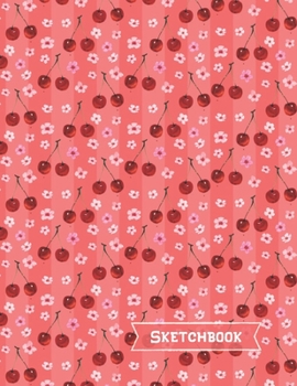 Cherry Sketchbook: Cherry Gifts: Blank Drawing Paper Sketch Book: Large Notebook for Doodling or Sketching ~ 8.5" x 11"