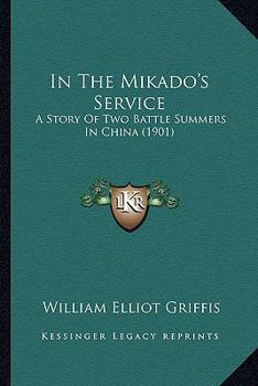 Paperback In The Mikado's Service: A Story Of Two Battle Summers In China (1901) Book