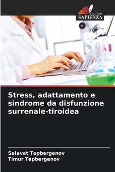Stress, adattamento e sindrome da disfunzione surrenale-tiroidea (Italian Edition)