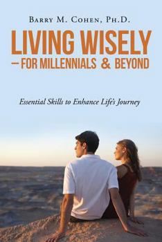 Paperback Living Wisely - For Millennials & Beyond: Essential Skills for Life's Journey Book