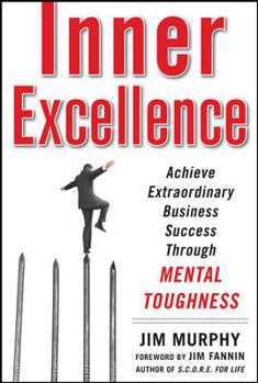 Hardcover Inner Excellence: Achieve Extraordinary Business Success Through Mental Toughness Book
