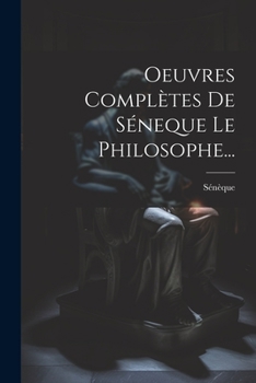 Paperback Oeuvres Complètes De Séneque Le Philosophe... [French] Book