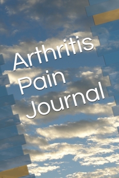 Paperback Arthritis Pain Journal: Manage Pain By Tracking Activities, Pain, Response, And Action Taken Book