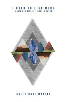 Paperback I Used To Live Here: A Life and City in Thirteen Parts Book