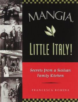 Paperback Mangia, Little Italy!: Secrets from a Sicilian Family Kitchen Book