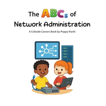 Paperback The ABCs of Network Administration (Cribside Careers) Book