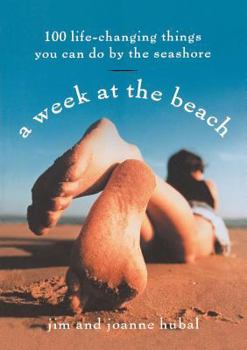 Paperback A Week at the Beach: 100 Life-Changing Things You Can Do by the Seashore Book