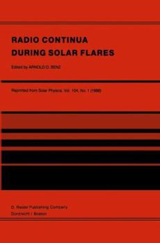 Paperback Radio Continua During Solar Flares: Selected Contributions to the Workshop Held at Duino Italy, May, 1985 Book