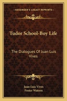 Paperback Tudor School-Boy Life: The Dialogues of Juan Luis Vives Book