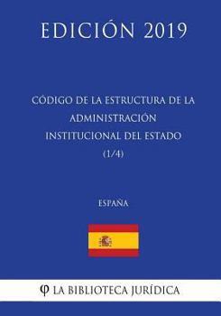 Código de la estructura de la Administración Institucional del Estado (1/4) (España) (Edición 2019)