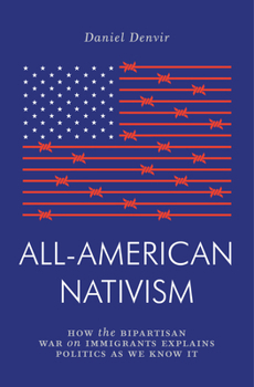 Paperback All-American Nativism: How the Bipartisan War on Immigrants Explains Politics as We Know It Book
