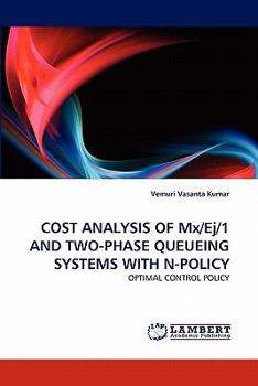 Paperback COST ANALYSIS OF Mx/Ej/1 AND TWO-PHASE QUEUEING SYSTEMS WITH N-POLICY Book