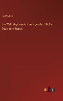 Hardcover Die Weltreligionen in ihrem geschichtlichen Zusammenhange [German] Book