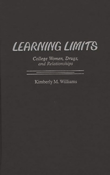 Hardcover Learning Limits: College Women, Drugs, and Relationships Book