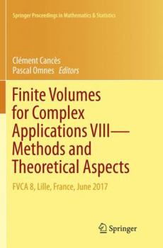 Paperback Finite Volumes for Complex Applications VIII - Methods and Theoretical Aspects: Fvca 8, Lille, France, June 2017 Book