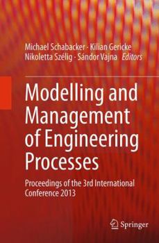 Paperback Modelling and Management of Engineering Processes: Proceedings of the 3rd International Conference 2013 Book