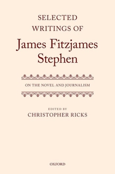 Hardcover Selected Writings of James Fitzjames Stephen: On the Novel and Journalism Book