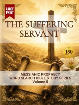 Paperback The Suffering Servant: Word Search Bible Study (Messianic Prophecy Word Search Bible Study) Book
