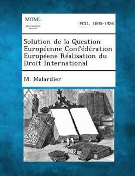 Paperback Solution de la Question Européenne Confédération Européene Réalisation du Droit International [French] Book