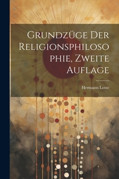 Paperback Grundzüge Der Religionsphilosophie, Zweite Auflage [German] Book