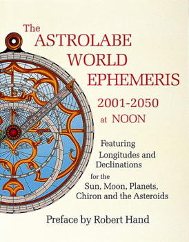 Paperback The Astrolabe World Ephemeris: 2001-2050 at Noon Book