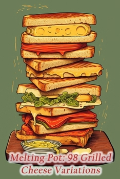 Paperback Melting Pot: 98 Grilled Cheese Variations Book