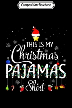 Paperback Composition Notebook: This is My Christmas Pajama - Funny Xmas Gift Journal/Notebook Blank Lined Ruled 6x9 100 Pages Book