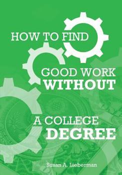Paperback How To Find Good Work Without A College Degree Book