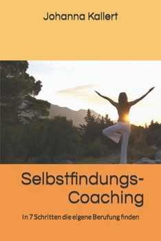 Paperback Selbstfindungs-Coaching: In 7 Schritten die eigene Berufung finden [German] Book