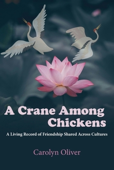 Paperback A Crane Among Chickens: A Living Record of Friendship Shared Across Cultures Book
