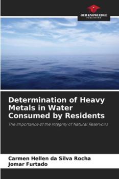 Determination of Heavy Metals in Water Consumed by Residents: The Importance of the Integrity of Natural Reservoirs