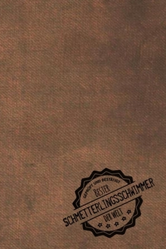 Geprüft und Bestätigt bester Schmetterlingsschwimmer der Welt: inkl. Terminplaner | Kalender 2020 ? | Das perfekte Geschenk für Männer, die in der ... | Geschenkidee | Geschenke (German Edition)