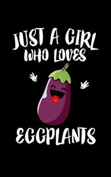 Paperback Just A Girl Who Loves Eggplants: Animal Nature Collection Book