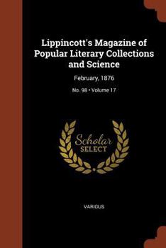 Lippincott's Magazine of Popular Literary Collections and Science: February, 1876; Volume 17; No. 98