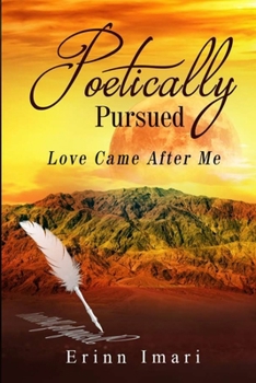 Paperback Poetically Pursued: Love Came After Me Book