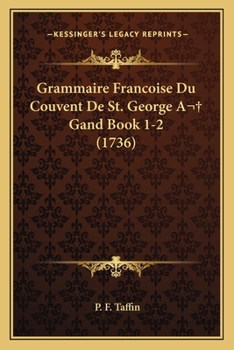 Paperback Grammaire Francoise Du Couvent De St. George A Gand Book 1-2 (1736) [Dutch] Book