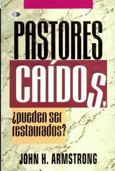 Paperback Pastores Caidos: Pueden Ser Restaurados = Can Fallen Pastors Be Restored? [Spanish] Book