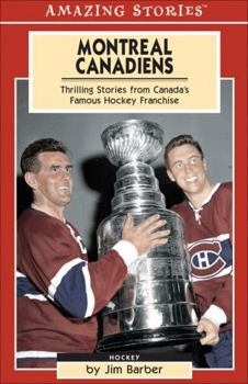 Paperback Montreal Canadiens: Thrilling Stories from Canada's Famous Hockey Franchise (Amazing Stories) Book