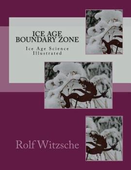 Paperback Ice Age Boundary Zone: Ice Age Science Illustrated Book