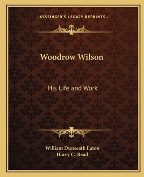 Paperback Woodrow Wilson: His Life and Work Book