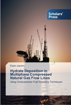 Paperback Hydrate Deposition in Multiphase Compressed Natural Gas Flow Lines Book