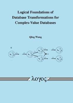 Paperback Logical Foundations of Database Transformations for Complex-Value Databases Book