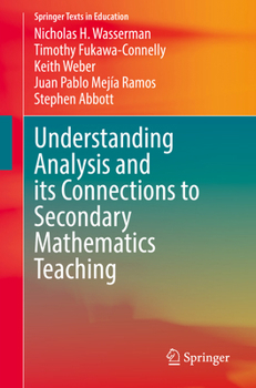 Understanding Analysis and its Connections to Secondary Mathematics Teaching