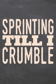 Sprinting till i Crumble: Sprinting Notebook, Planner or Journal | Size 6 x 9 | 110 Dot Grid Pages | Office Equipment, Supplies, Gear |Funny Sprinting Gift Idea for Christmas or Birthday
