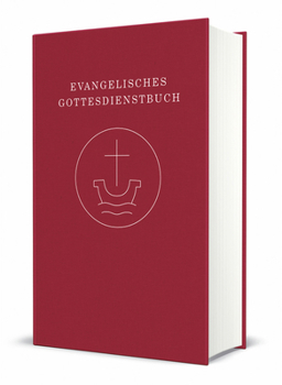 Evangelisches Gottesdienstbuch - Altarausgabe: Agende Fur Die Union Evangelischer Kirchen in Der Ekd (Uek) Und Fur Die Vereinigte Evangelisch-Lutheris