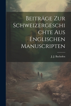 Paperback Beiträge zur Schweizergeschichte aus englischen Manuscripten [German] Book