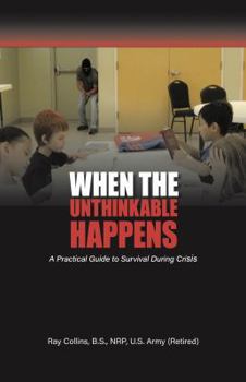 Paperback When the Unthinkable Happens: A Practical Guide to Survival During Crisis Book